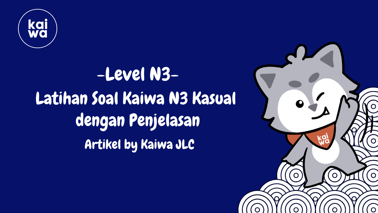 Latihan Soal Kaiwa N3 Kasual dengan Penjelasan Thumbnail